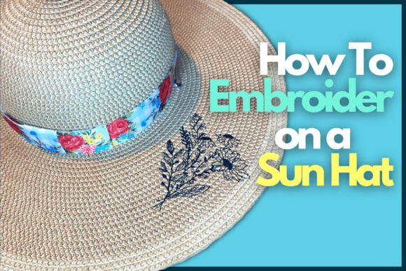 Seasonal Sun Hat Embroidery Review